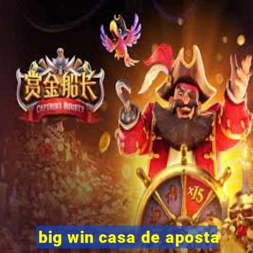 big win casa de aposta